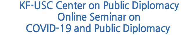 KF-USC Center on Public Diplomacy Online Seminar on COVID-19 and Public Diplomacy 