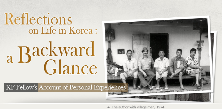 Reflections on Life in Korea: A Backward Glance KF Fellow’s Account of Personal Experiences