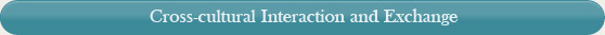Cross-cultural Interaction and Exchange